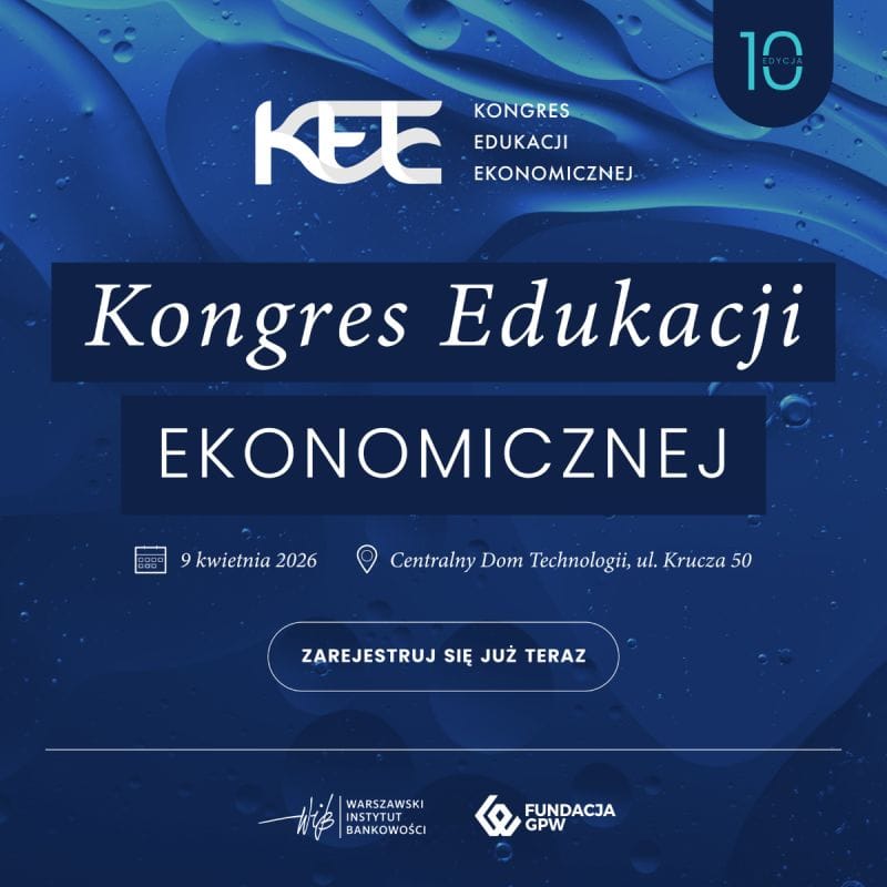 Nowa rejestracja na 10. Kongres Edukacji Ekonomicznej w Warszawie, 9 kwietnia 2026, Centralny Dom Te.